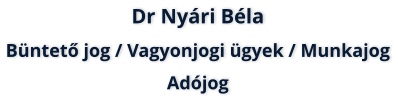 Dr Nyri Bla gyvd: Bntet jog  /  Vagyonjogi gyek  /  Munkajog  /  Adjog